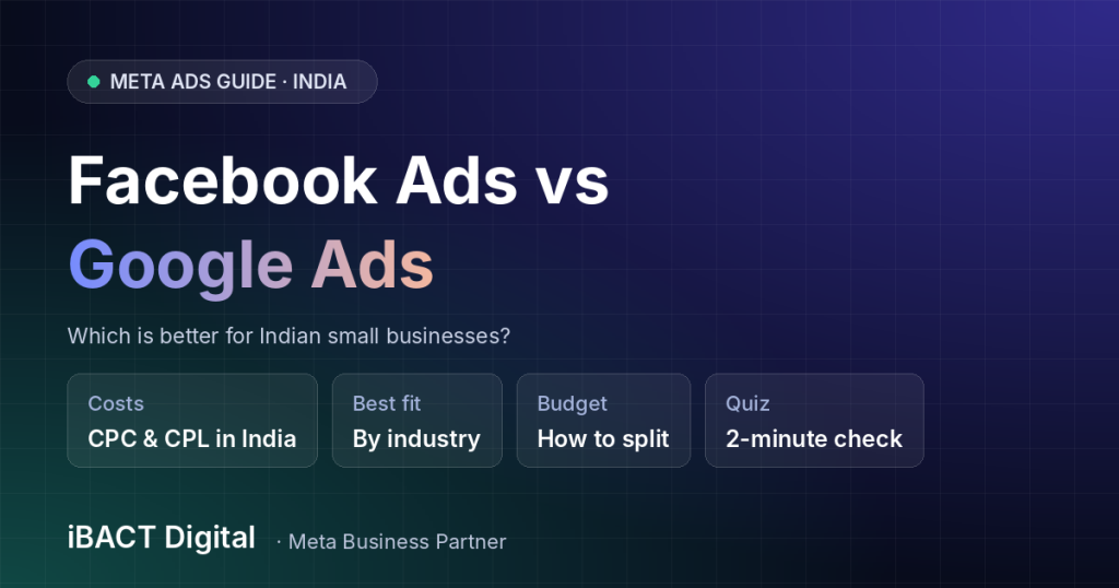 Facebook Ads vs Google Ads: Which Is Better for Indian Small Businesses?